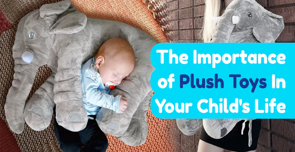 The Importance of Plush Toys In Your Child's Life